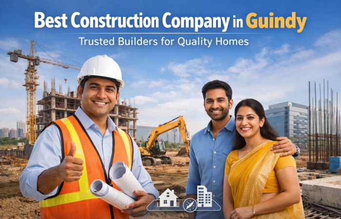 Best Construction Company in Guindy – Trusted Builders for Quality Homes